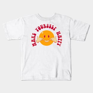 Make Yourself Happy Kids T-Shirt